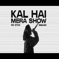 Kal Hai Mera Show MC STAN New 2023 By Mc Stan Poster